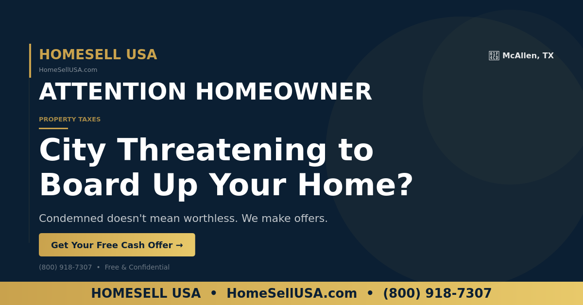 City Threatening to Board Up Your Home? - McAllen, TX - HOMESELL USA