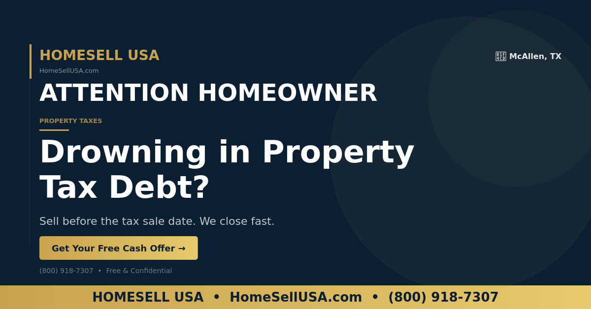 Drowning in Property Tax Debt? - McAllen, TX - HOMESELL USA