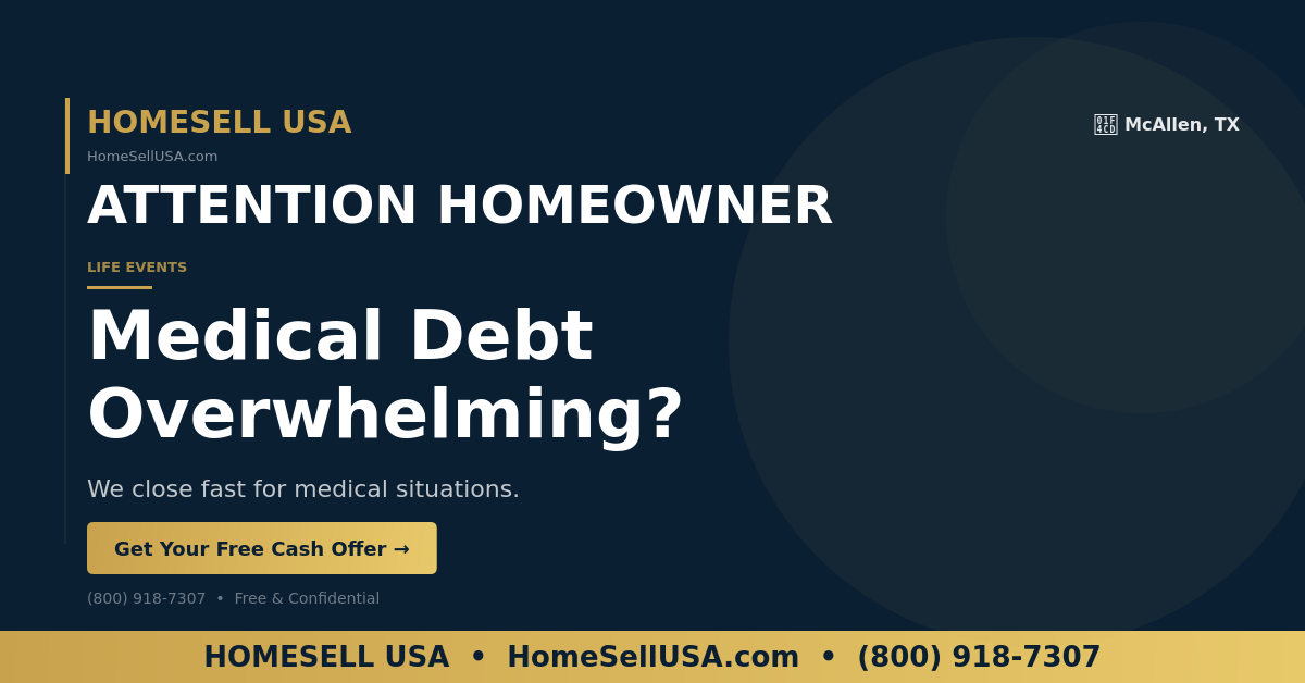 Medical Debt Overwhelming? - McAllen, TX - HOMESELL USA