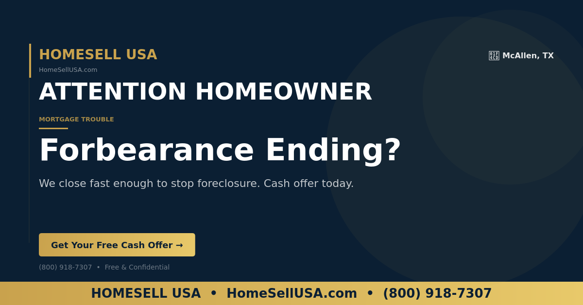 Forbearance Ending? - McAllen, TX - HOMESELL USA