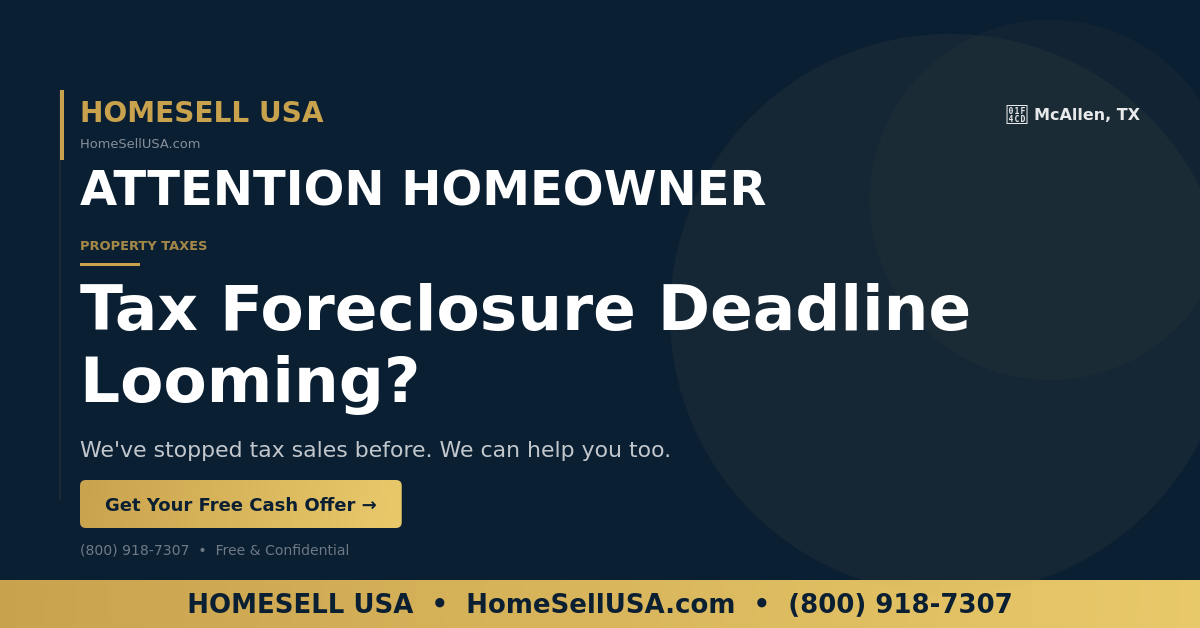Tax Foreclosure Deadline Looming? - McAllen, TX - HOMESELL USA