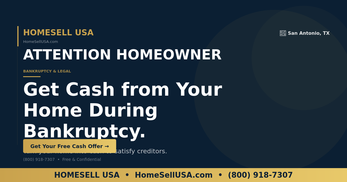 Get Cash from Your Home During Bankruptcy. - San Antonio, TX - HOMESELL USA