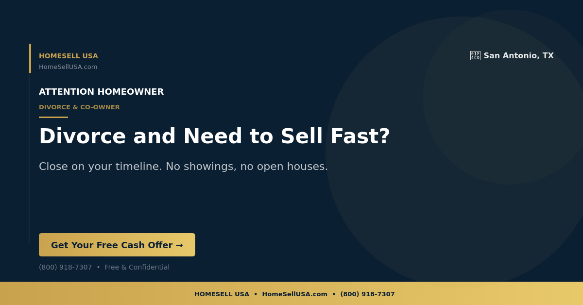 Divorce and Need to Sell Fast? - San Antonio, TX - HOMESELL USA