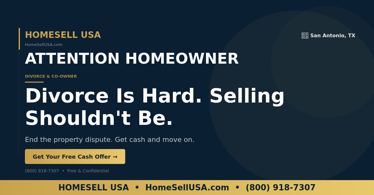 Divorce Is Hard. Selling Shouldn't Be. - San Antonio, TX - HOMESELL USA