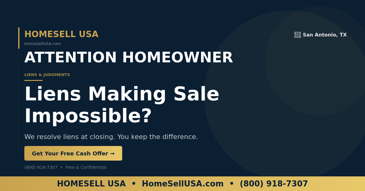 Liens Making Sale Impossible? - San Antonio, TX - HOMESELL USA