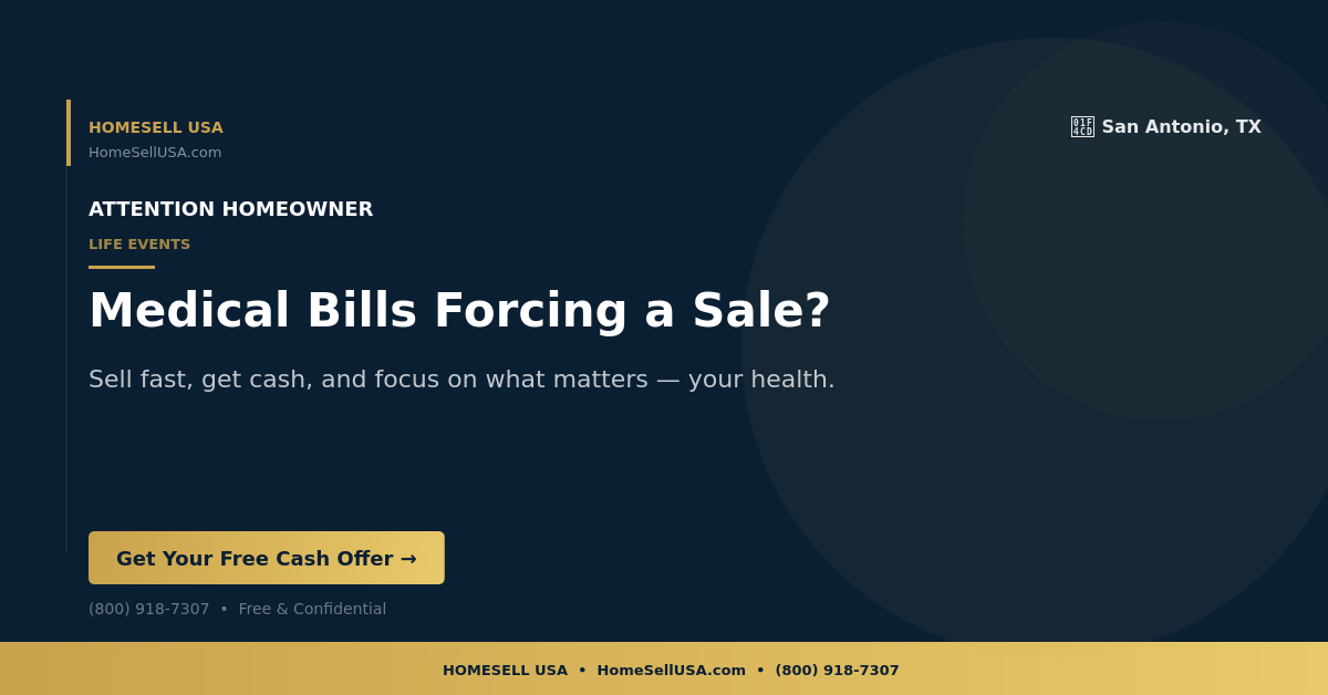 Medical Bills Forcing a Sale? - San Antonio, TX - HOMESELL USA