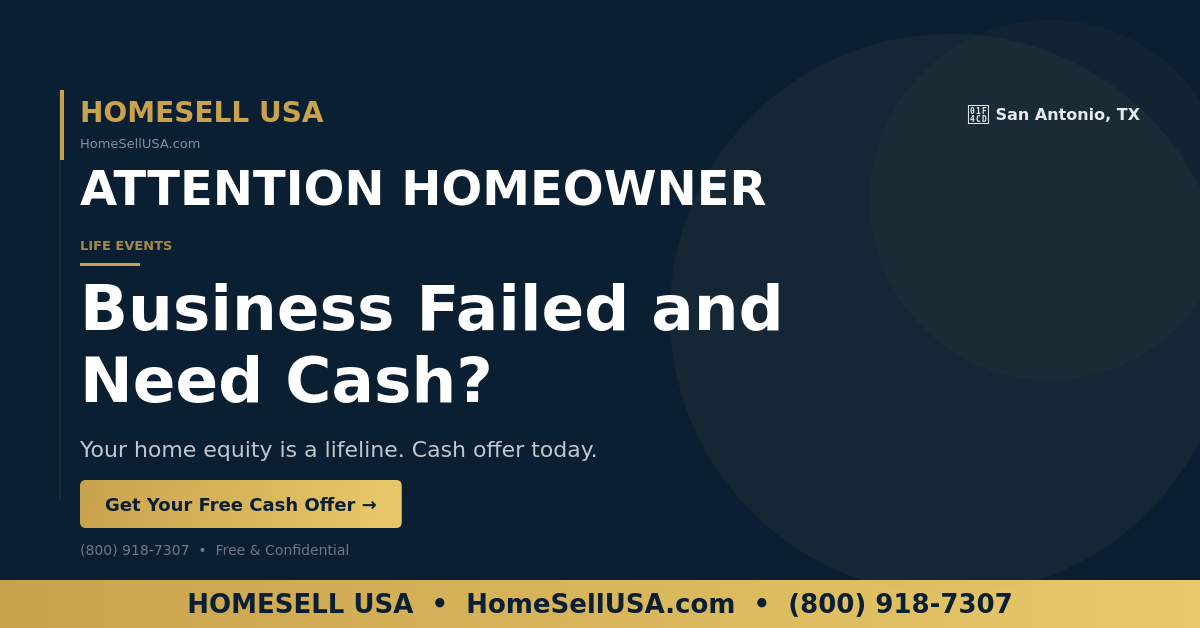 Business Failed and Need Cash? - San Antonio, TX - HOMESELL USA
