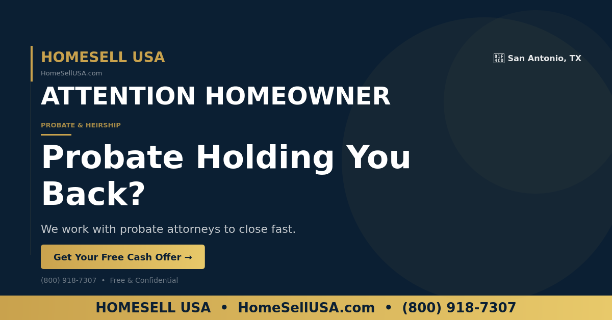 Probate Holding You Back? - San Antonio, TX - HOMESELL USA