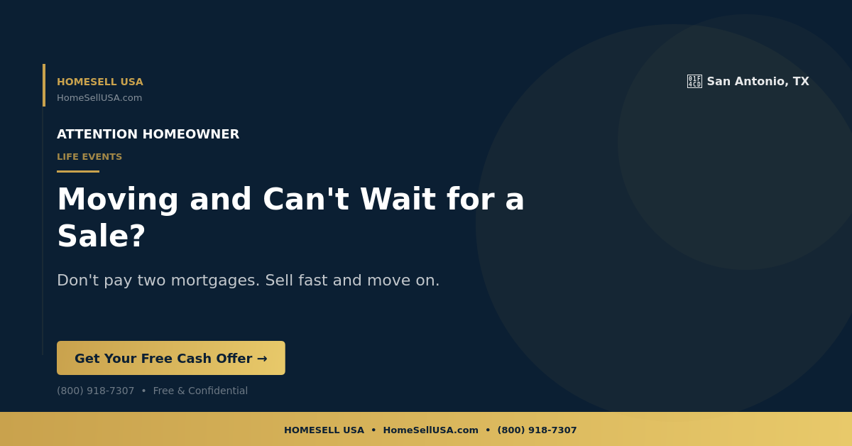 Moving and Can't Wait for a Sale? - San Antonio, TX - HOMESELL USA