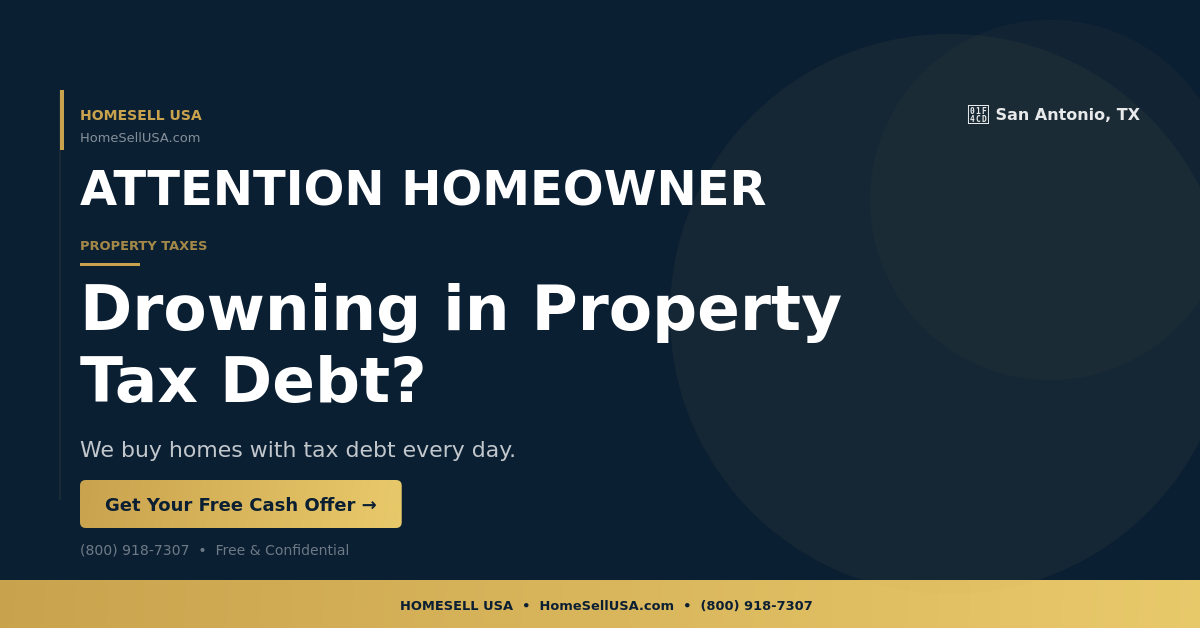 Drowning in Property Tax Debt? - San Antonio, TX - HOMESELL USA