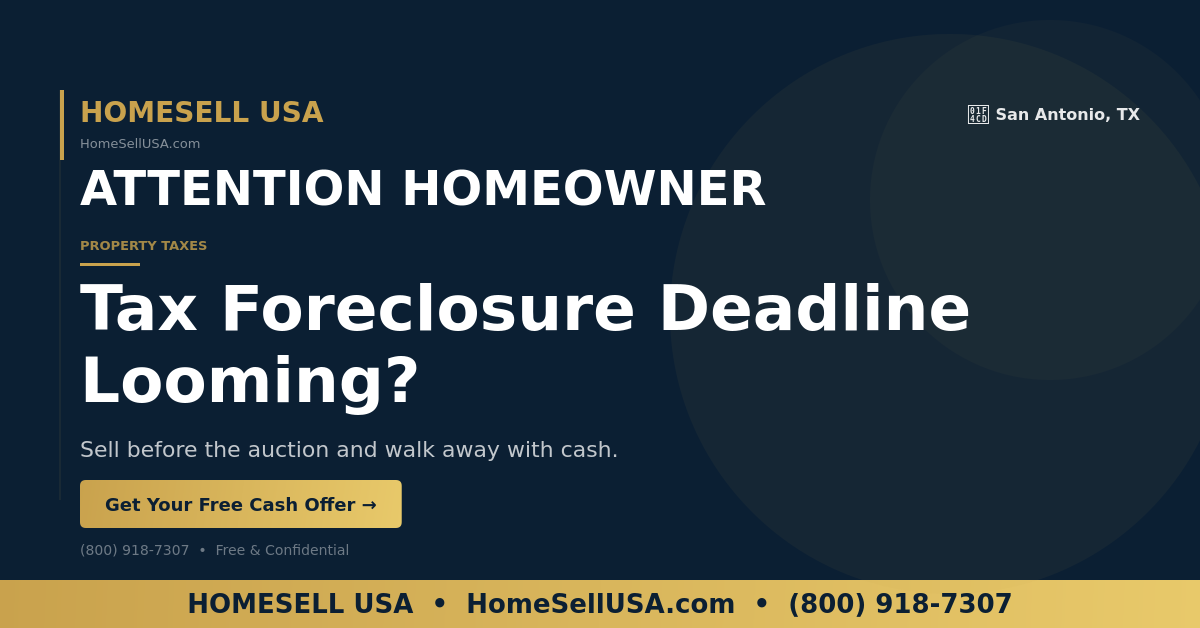 Tax Foreclosure Deadline Looming? - San Antonio, TX - HOMESELL USA