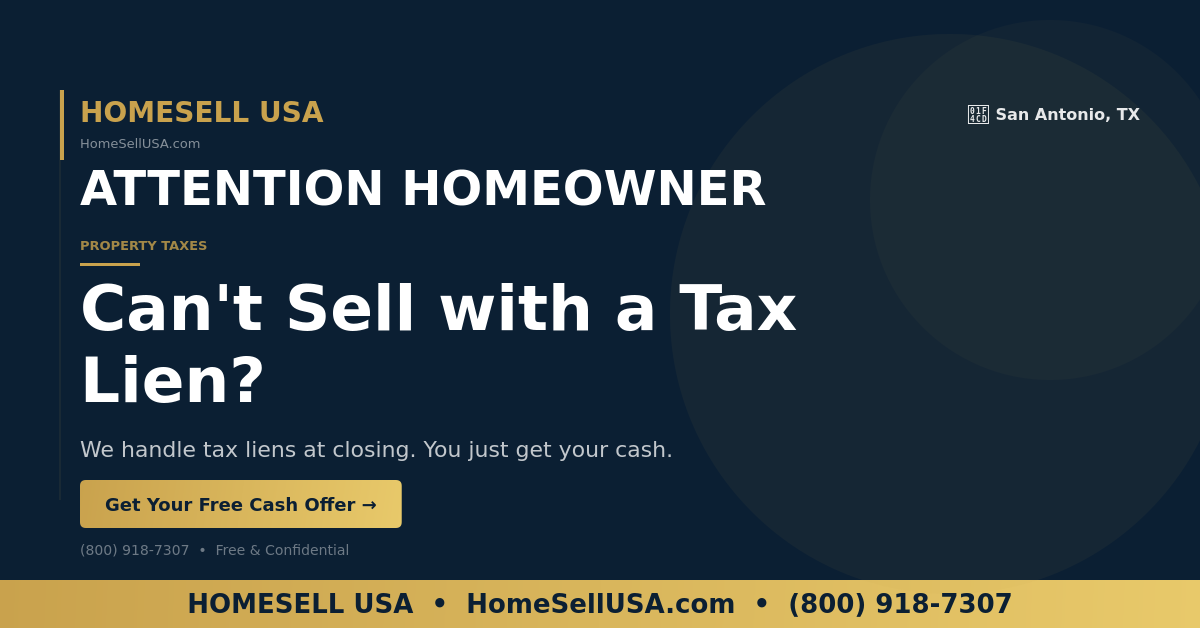 Can't Sell with a Tax Lien? - San Antonio, TX - HOMESELL USA